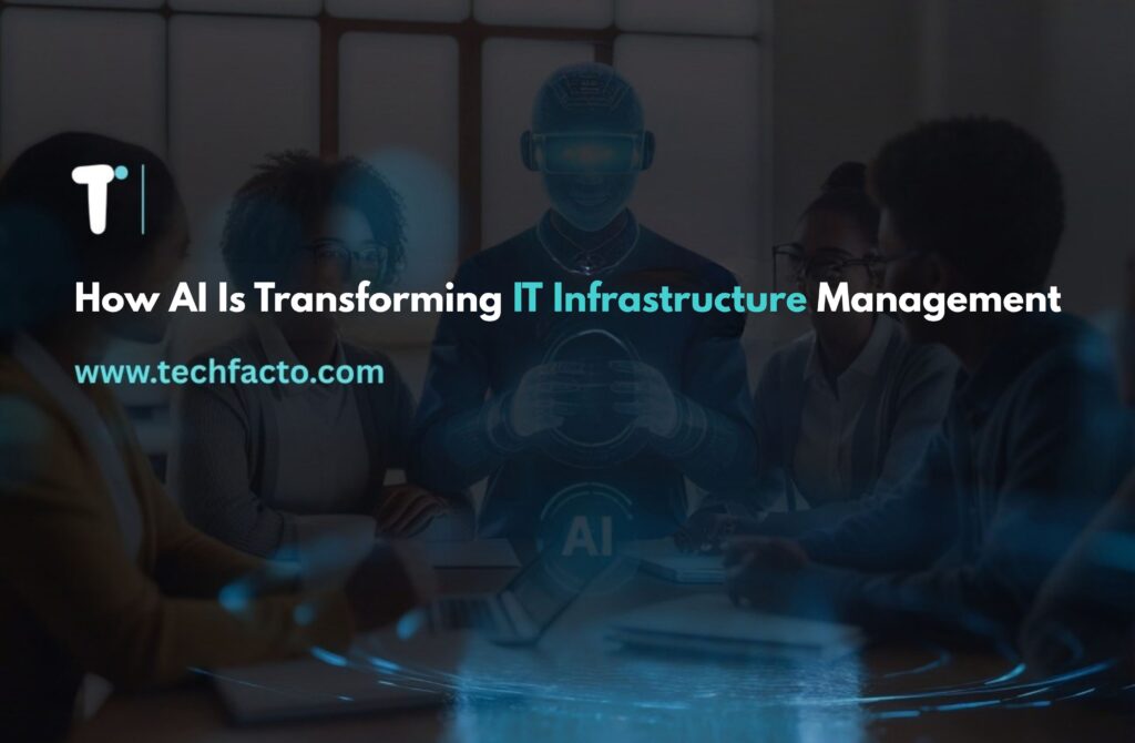 How-AI-Is-Transforming-IT-Infrastructure-Management